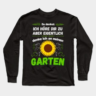 Ich denke an meinen Garten Gartenarbeit Gärtner Long Sleeve T-Shirt